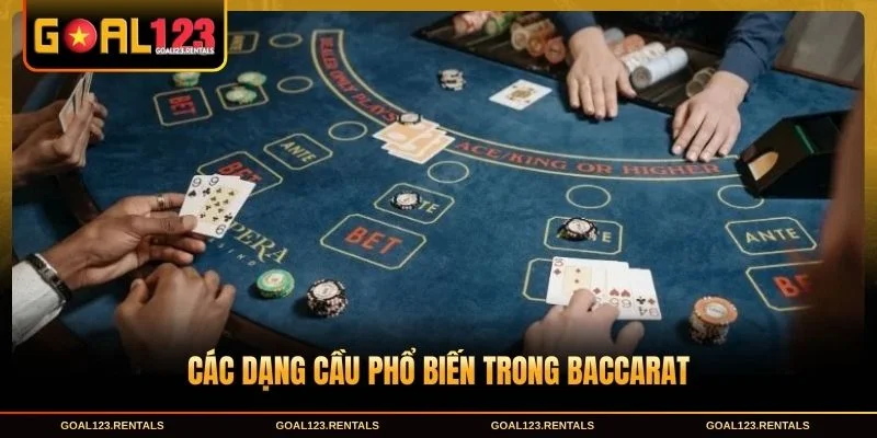Các dạng cầu phổ biến trong baccarat