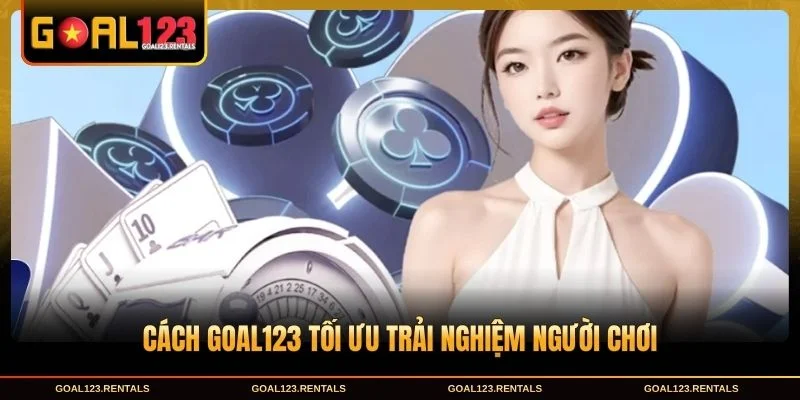 Cách Goal123 tối ưu trải nghiệm người chơi
