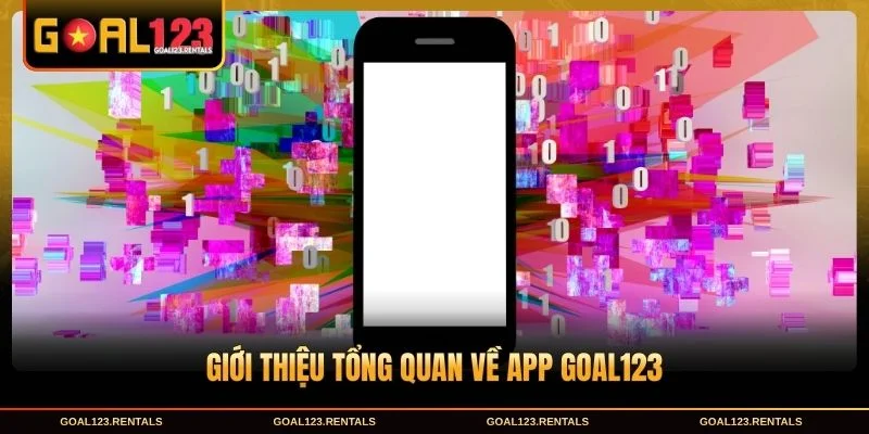 Tổng quan về tải app Goal123