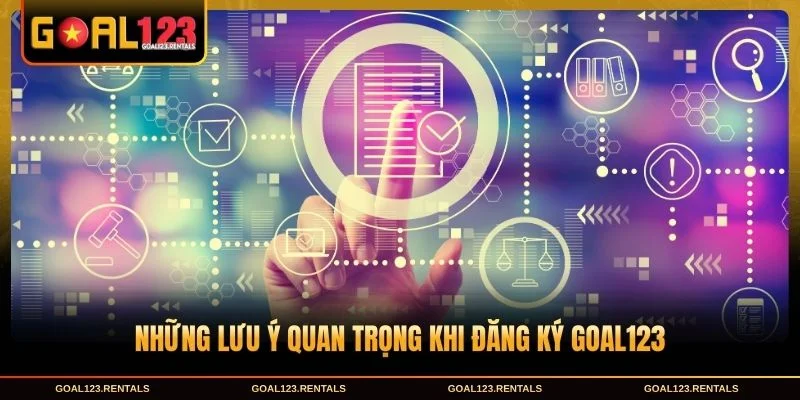 Lưu ý quan trọng khi Đăng ký Goal123 để tránh lỗi