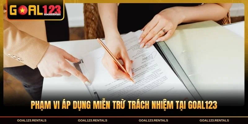 Phạm vi áp dụng miễn trừ trách nhiệm tại Goal123