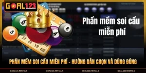 Phần Mềm Soi Cầu Miễn Phí - Hướng Dẫn Chọn Và Dùng Đúng