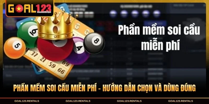 Phần Mềm Soi Cầu Miễn Phí - Hướng Dẫn Chọn Và Dùng Đúng