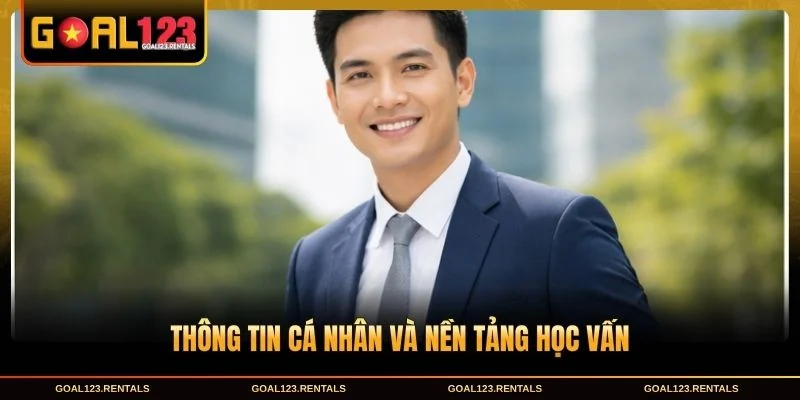Thông tin cá nhân và nền tảng học vấn