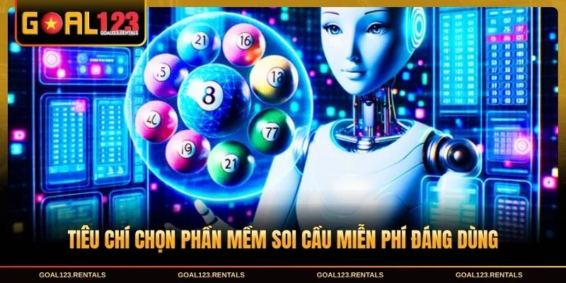 Tiêu chí chọn phần mềm soi cầu miễn phí đáng dùng